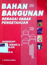 Bahan bangunan: sebagai dasar pengetahuan dilengkapi data teknis dan petunjuk bagi pemakai