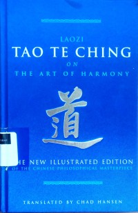 Tao te ching: on the art of harmony, the new illustrated edition of the Chinese philosophical masterpiece
