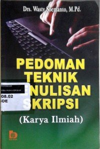 Pedoman teknik penulisan skripsi = [karya ilmiah]
