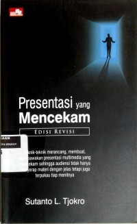 Presentasi yang mencekam: teknik merancang, membuat dan membawakan presentasi