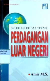 Seluk beluk dan teknik perdagangan luar negeri