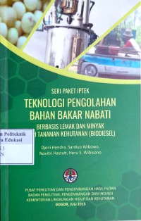 Teknologi pengolahan bahan bakar nabati berbasis lemak dan minyak dari tanaman kehutanan (biodiesel)