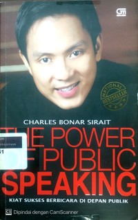 The power of public speaking: kiat sukses berbicara di depan publik
