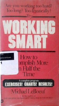 Working smart: how to accomplish more in half the time